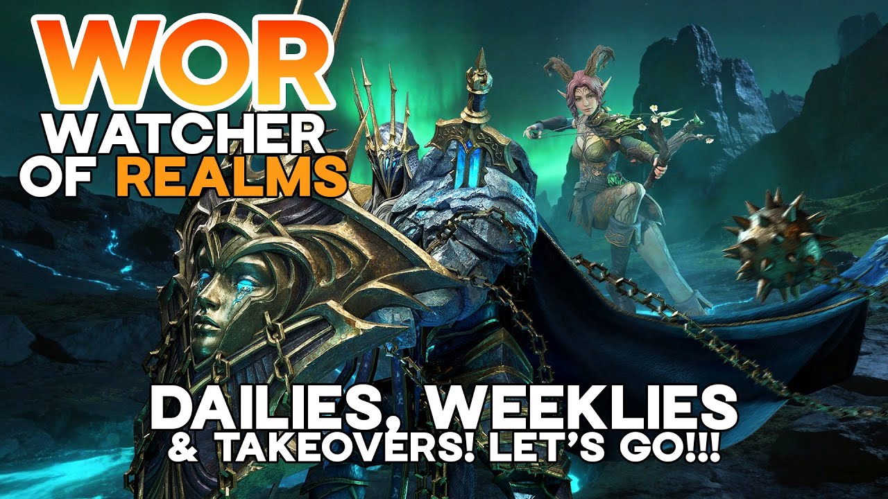 LIVE! DAILIES, WEEKLIES & TAKEOVERS!  - Watcher of Realms