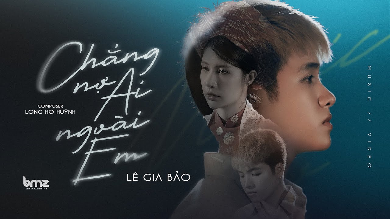 CHẲNG NỢ AI NGOÀI EM - LÊ GIA BẢO x LONG HỌ HUỲNH (OFFICIAL M/V) - Đời này anh chưa từng nợ ai...