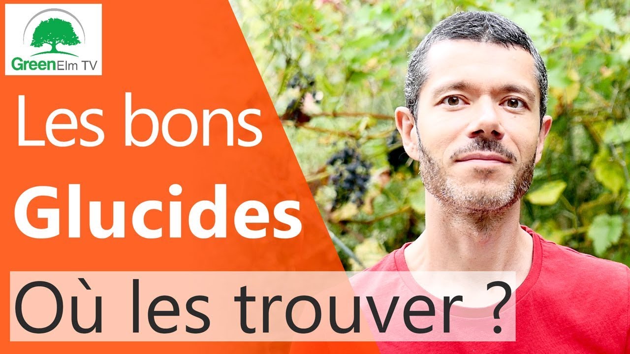 Les Bons Glucides - Comment bien les choisir ? [2018]