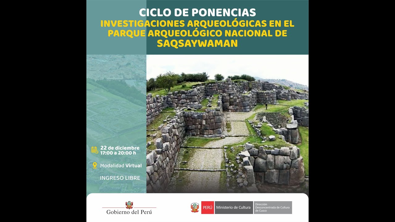 Ciclo de ponencias: Investigaciones arqueológicas en el Parque Arqueológico Nacional de Saqsaywaman