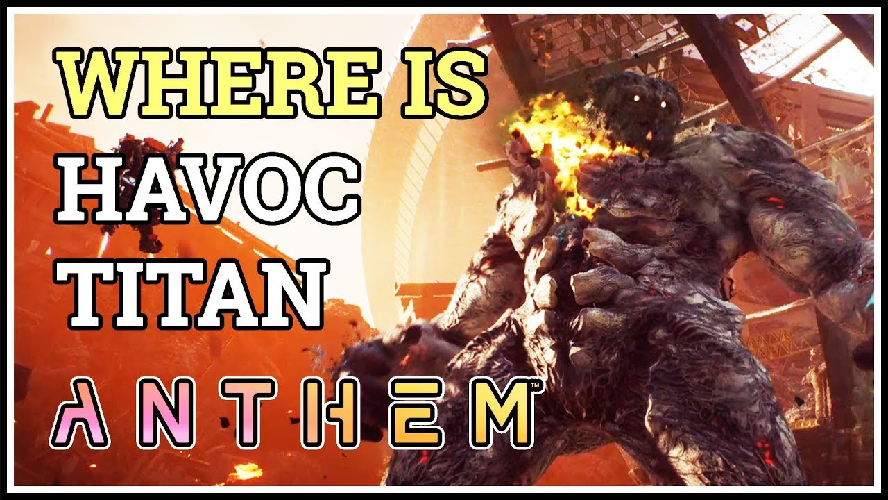 Where is Havoc Titan Location Anthem