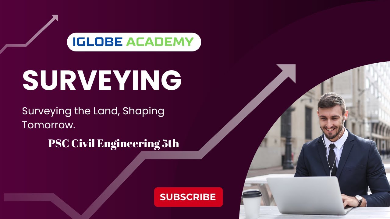 Master Surveying with an Expert | Civil Sub Engineering PSC 5th Level &ndash; I Globe Academy