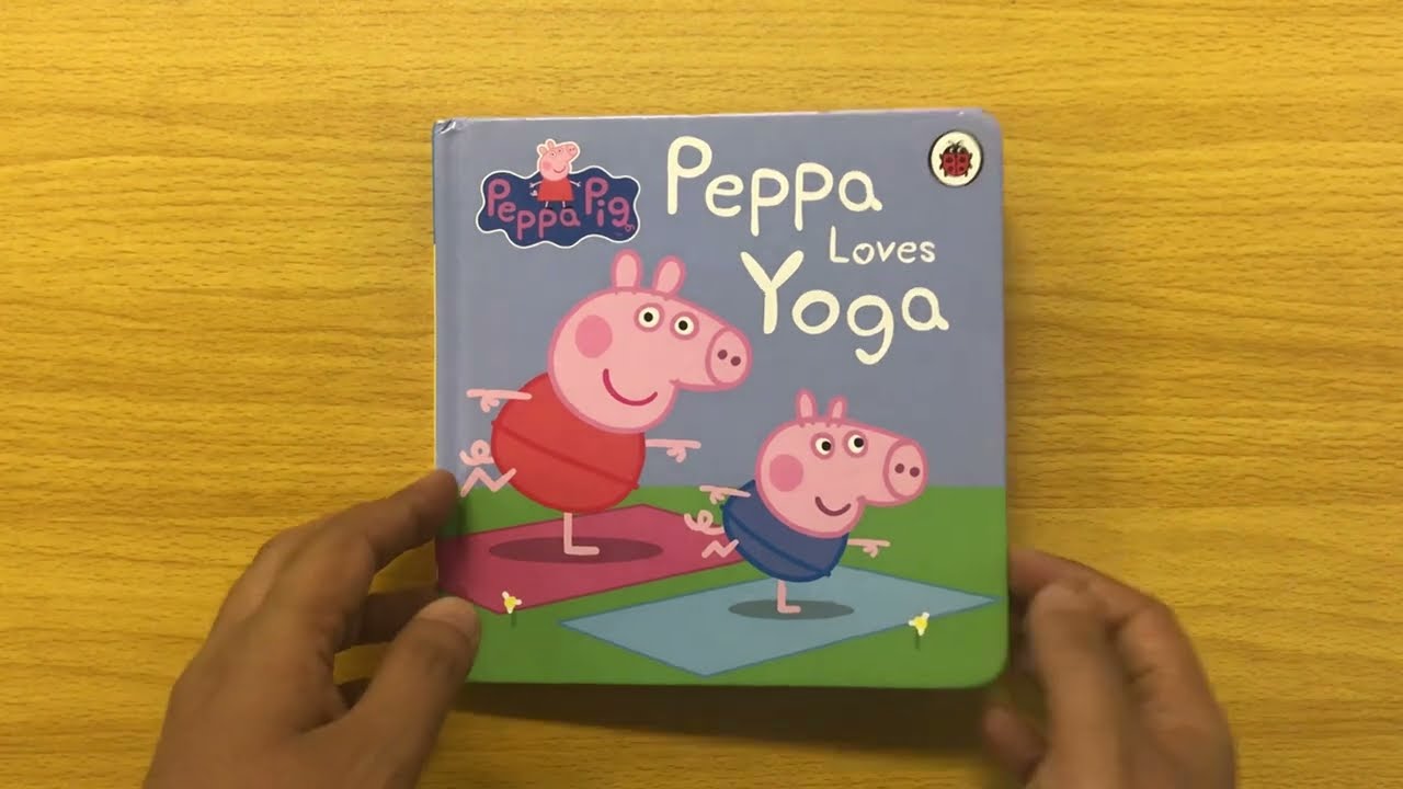 Peppa Loves Yoga - Read Aloud Peppa Pig Book for Children and Toddlers