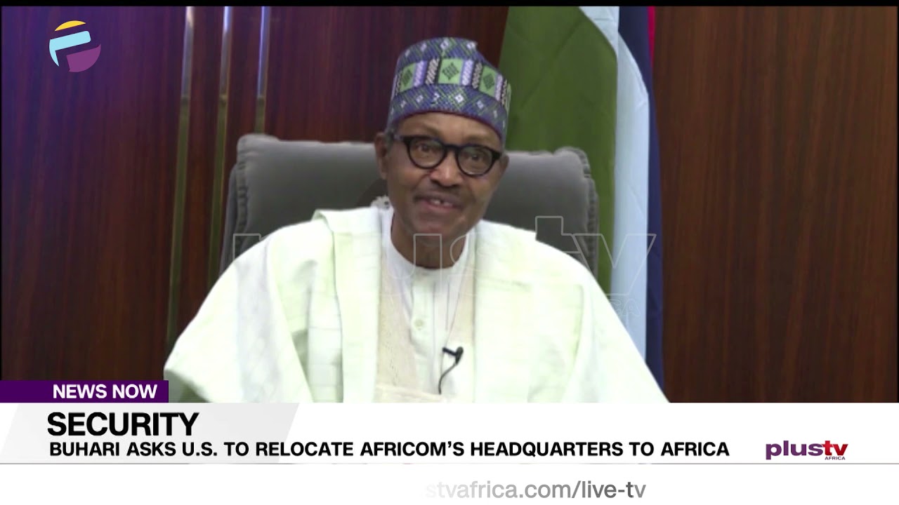 Buhari Asks U.S. To Relocate Africom&rsquo;s Headquarters To Africa | NEWS