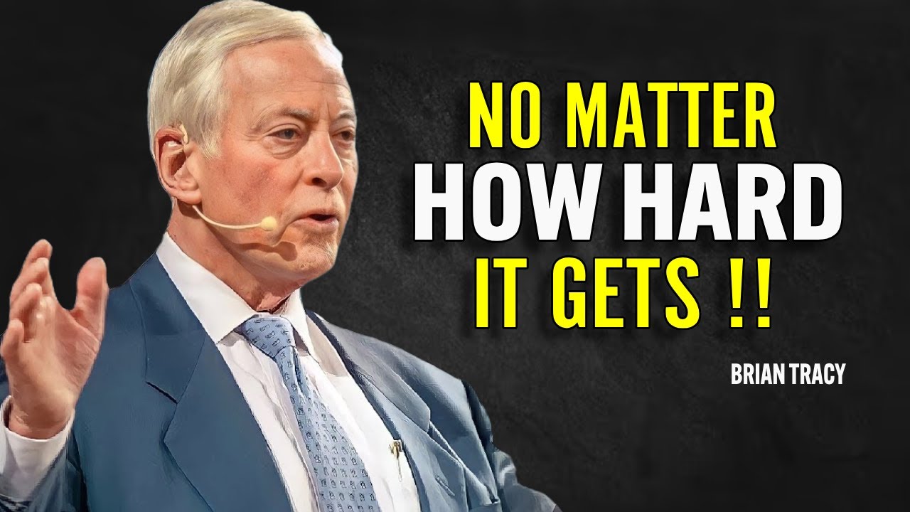 NO MATTER HOW HARD IT GETS | Brian Tracy Motivational Speech