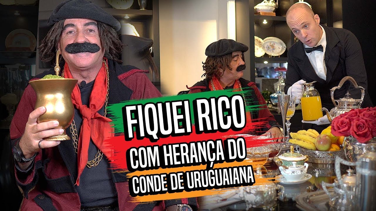 FIQUEI RICO COM HERANÇA DO CONDE DE URUGUAIANA