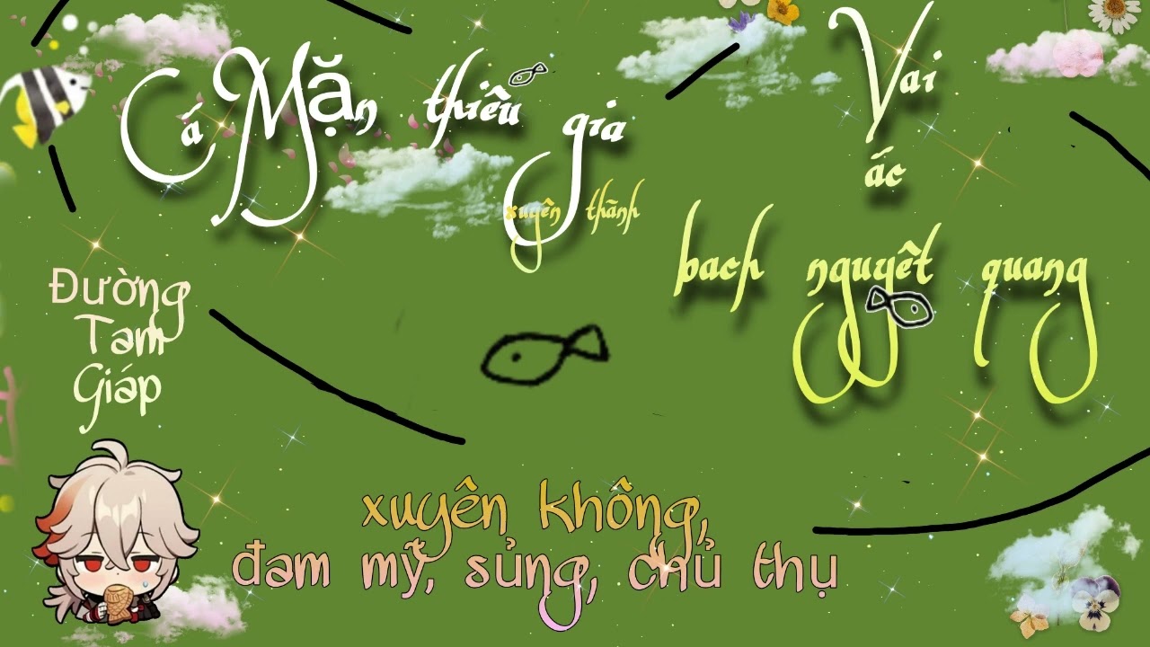 Phần 2 | Cá Mặn Thiếu Gia Xuyên Thành Vai Ác Bạch Nguyệt Quang - Đường Tam Giáp |  [ Đam Mỹ xuyên ]