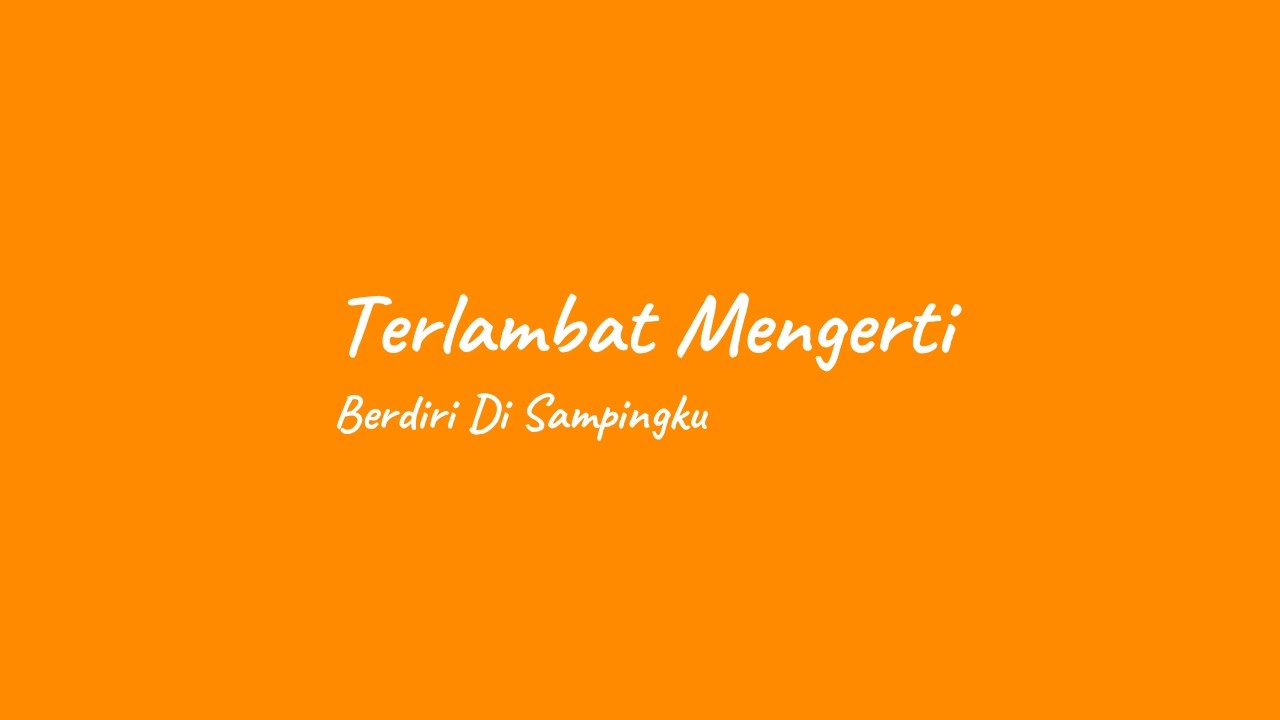 Berdiri DIsampingku - Terlambat Mengerti (Official Lyric)