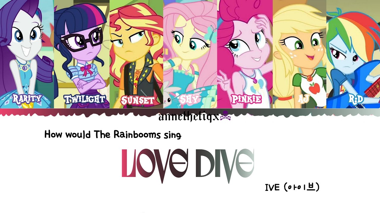 How would The Rainbooms sing: Love Dive by IVE