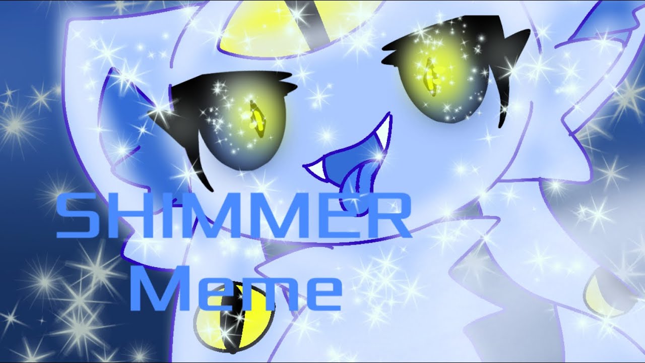 SHIMMER meme (Ft Shimmer) [Flash and Glitch warning]