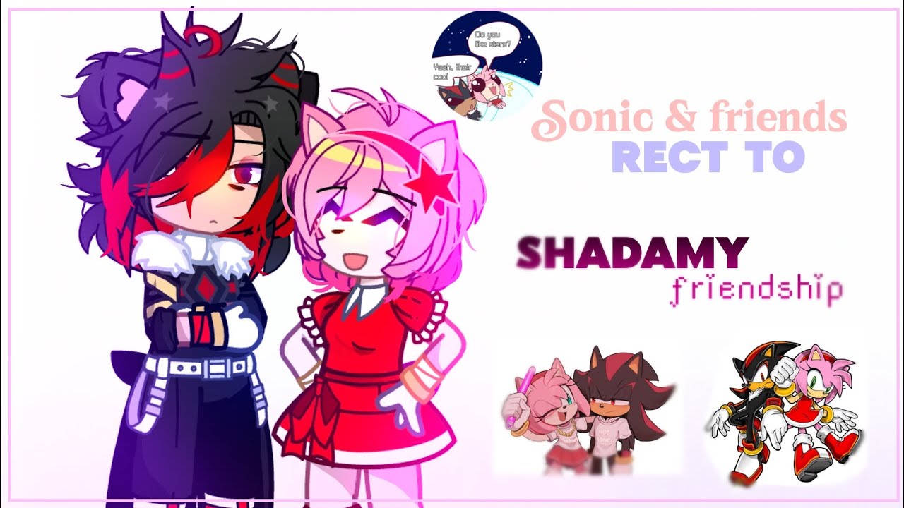 Sonic & his Friends react to Shadamy friendship || No ship || 🇺🇸/🇲🇽  || original idea.