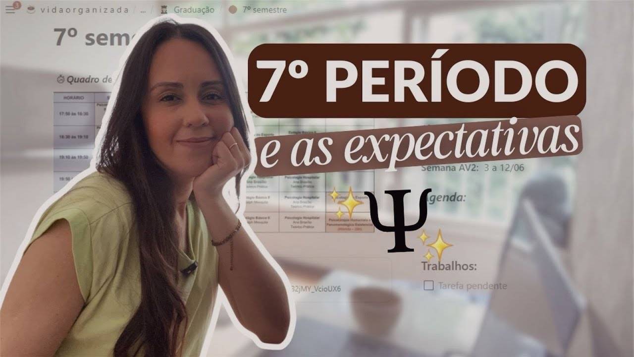 Organizando o 7º período de psicologia e lidando com expectativas sobre a vida