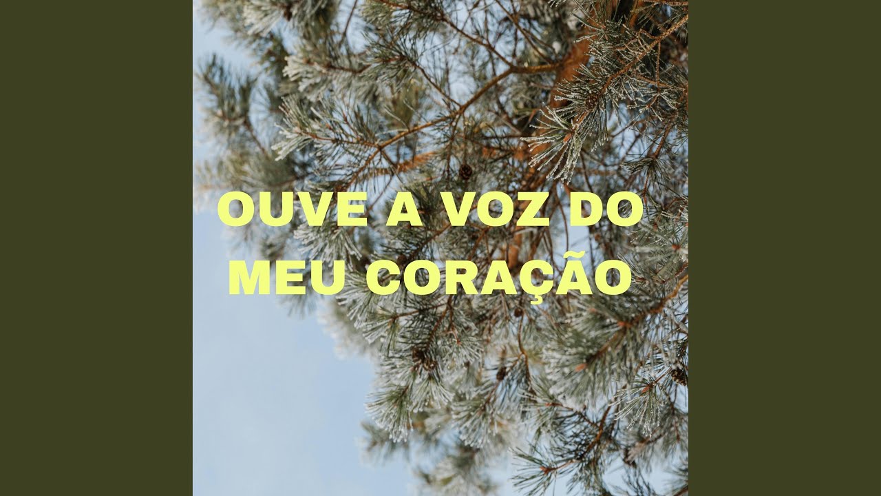 Ouve A Voz Do Meu Cora&ccedil;&atilde;o