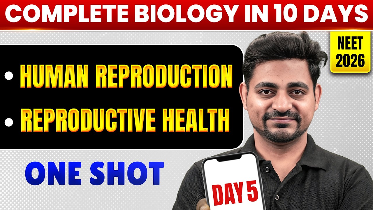HUMAN REPRODUCTION + REPRODUCTIVE HEALTH | Complete NEET Biology in 10 Day | Day 5 | NEET 2026