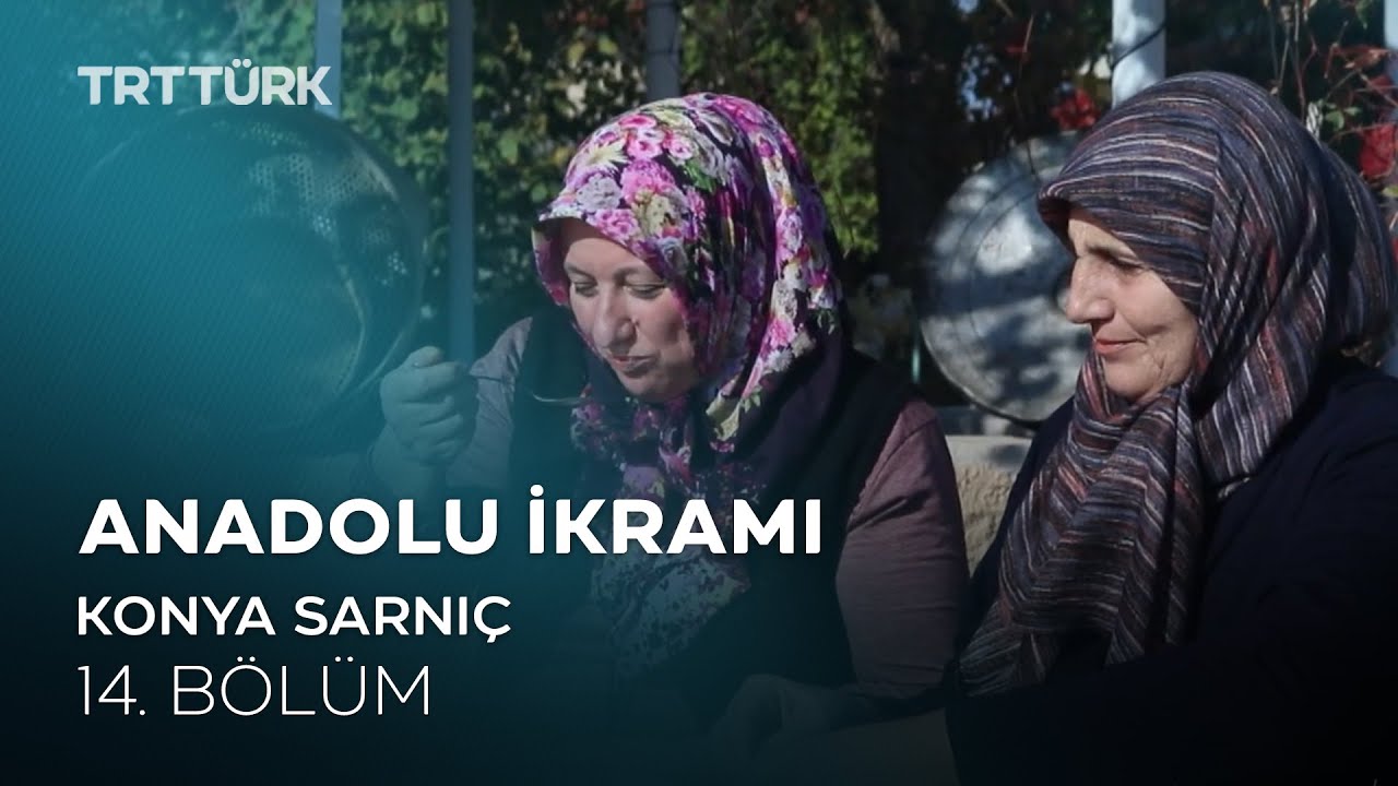 Bamya Çorbası, Zülbiye, Pancar Haşlaması, Saç Arası | Konya Sarnıç | Anadolu İkramı - 14. Bölüm