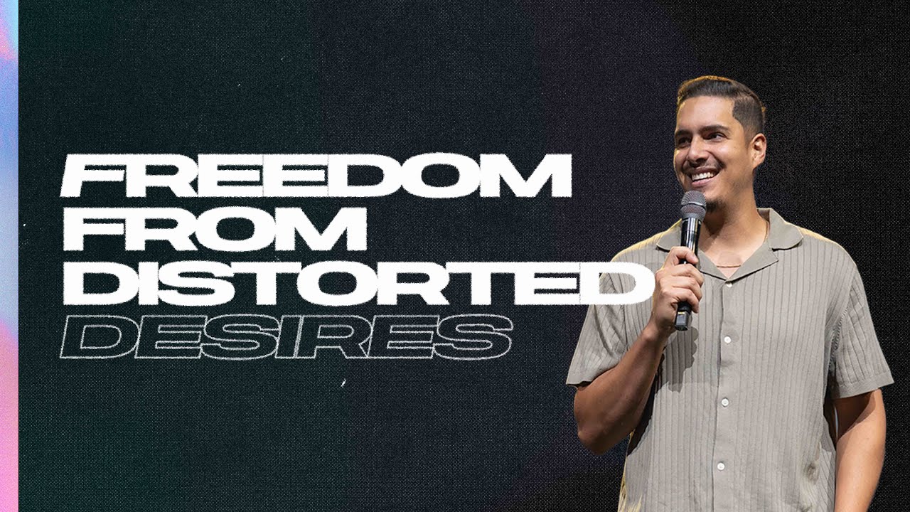 Free Me: Freedom From Distorted Desires | Pastor Mike Gonzalez