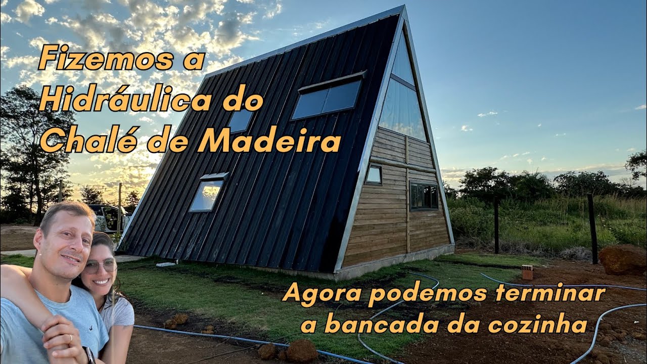 Como fizemos a instalação hidráulica do chalé de madeira