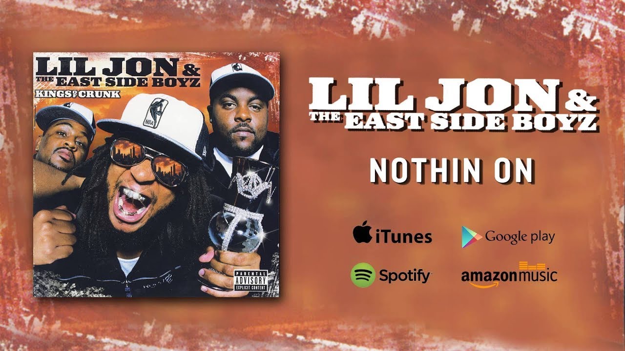Lil Jon & The East Side Boyz - Nothin On