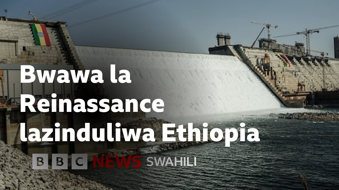 Ethiopia yazindua bwawa kubwa zaidi la umeme katika mto Nile