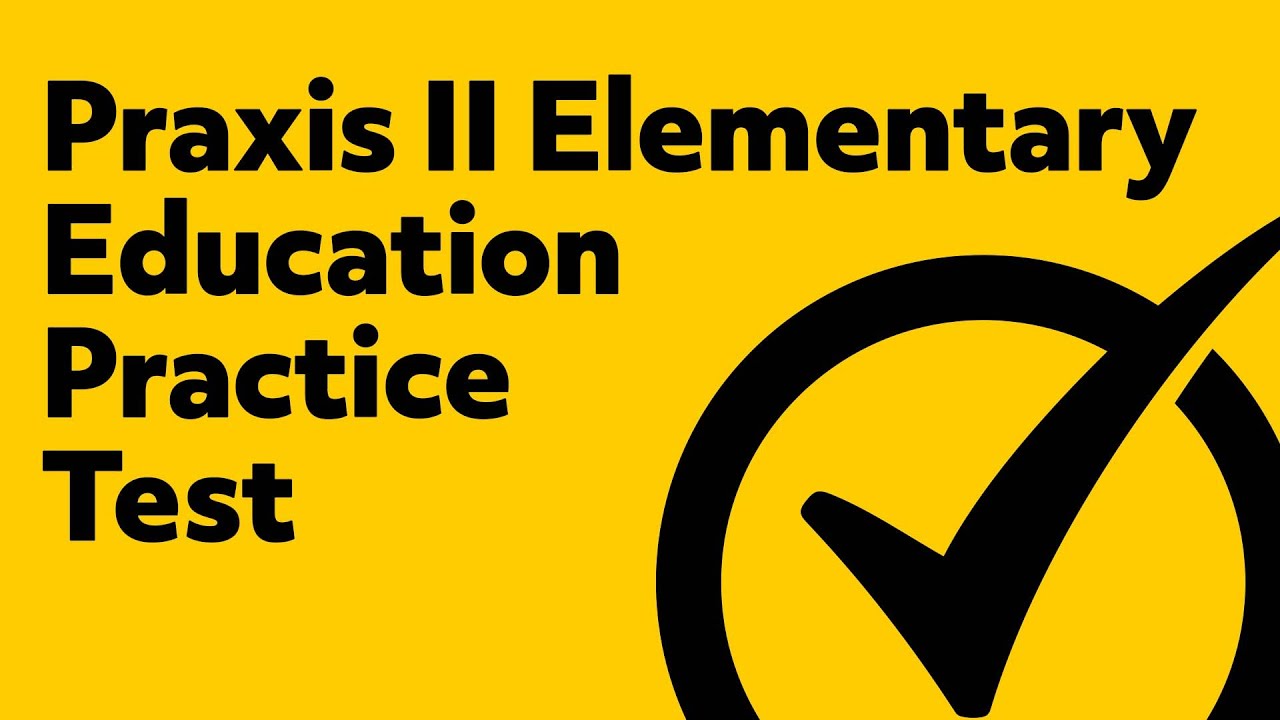 Praxis II Elementary Education: Multiple Subjects (5001) Practice Exam