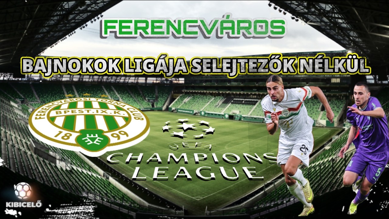 FERENCVÁROS - Hogy juthat BL ligaszakaszba a Fradi? Nem kell selejtező... - KIBICELŐ 🟢⚪⚽😎