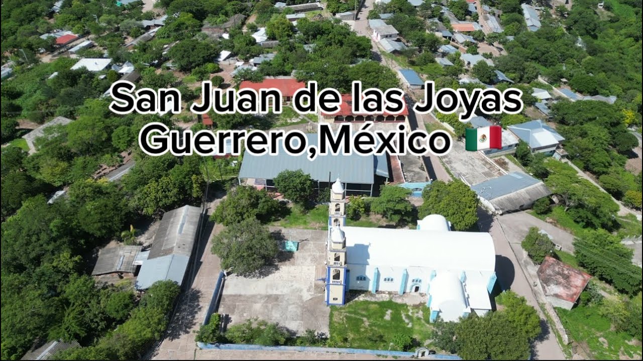 San Juan de las Joyas ,Guerrero México 🇲🇽 Un pueblo del Municipio de Ahuacuotzingo 