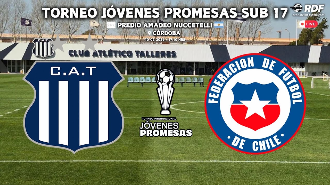 TALLERES vs CHILE | TORNEO JÓVENES PROMESAS SUB 17 2026 (FECHA 2)