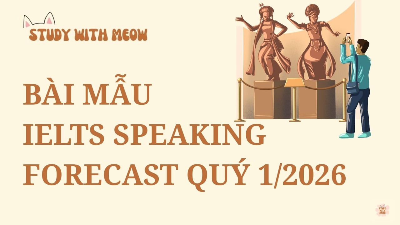 #41 IELTS Speaking Forecast Quý 1/2026 | Growing Vegetables/Fruits, Museum, Drawing & Art Galleries