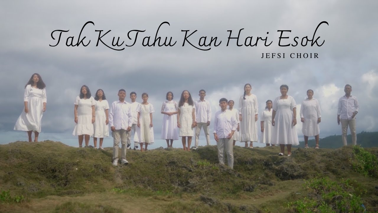 JEFSI CHOIR - TAK KU TAHU KAN HARI ESOK Arr. SATB by Boyke Gusti Saununu