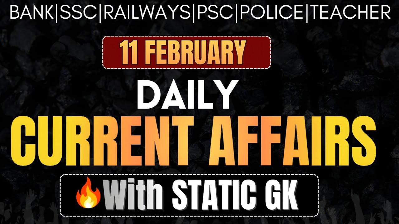 Daily Current Affairs  February 2026 | Current Affairs With Static Gk| BANK SSC RAILWAYS UPSC