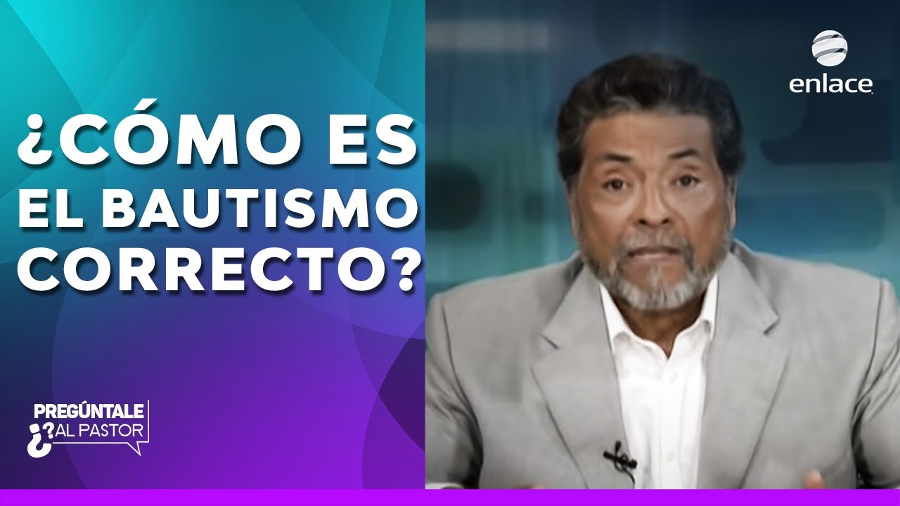 ¿Cómo es el bautismo correcto? - Pregúntale al pastor