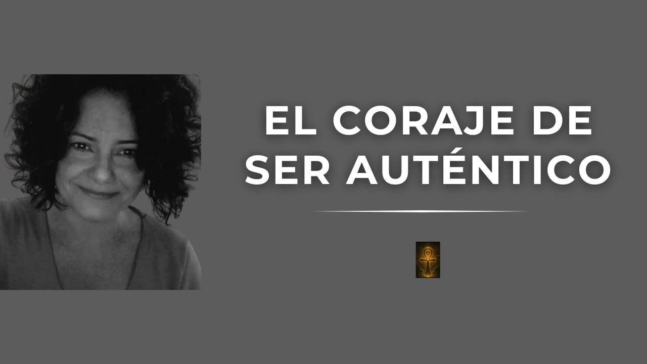 El Coraje de ser Auténtico #espiritualidad #esoterismo #autenticidad