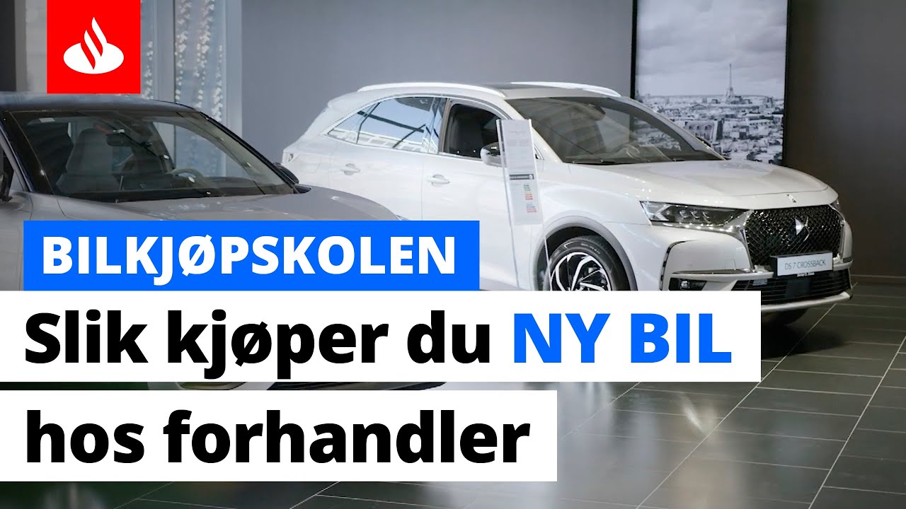 Slik kj&oslash;per du ny bil fra en forhandler