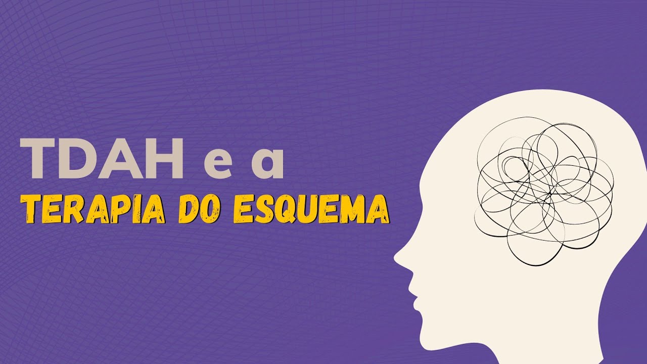 TDAH e a Terapia do Esquema!