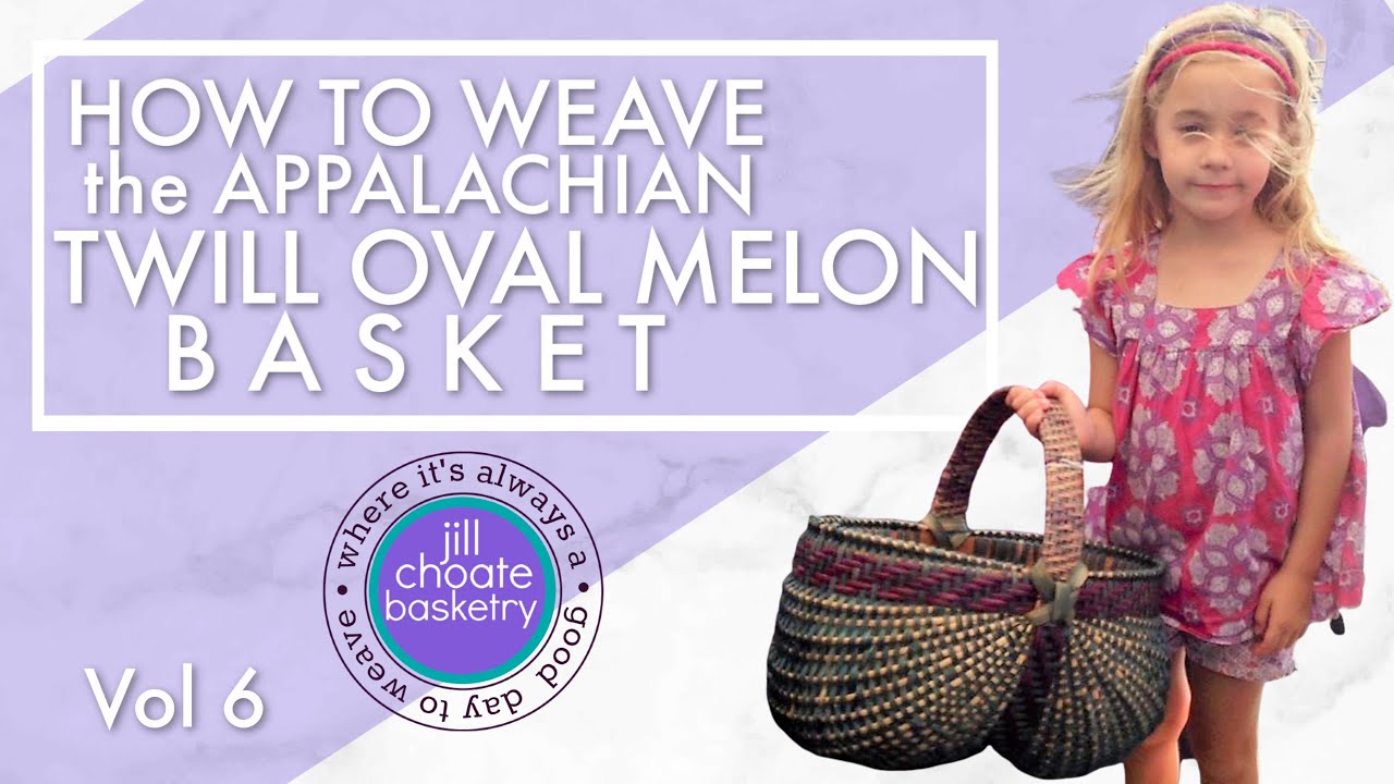 How to Weave:  Appalachian Twill Oval Melon Basket No. 6