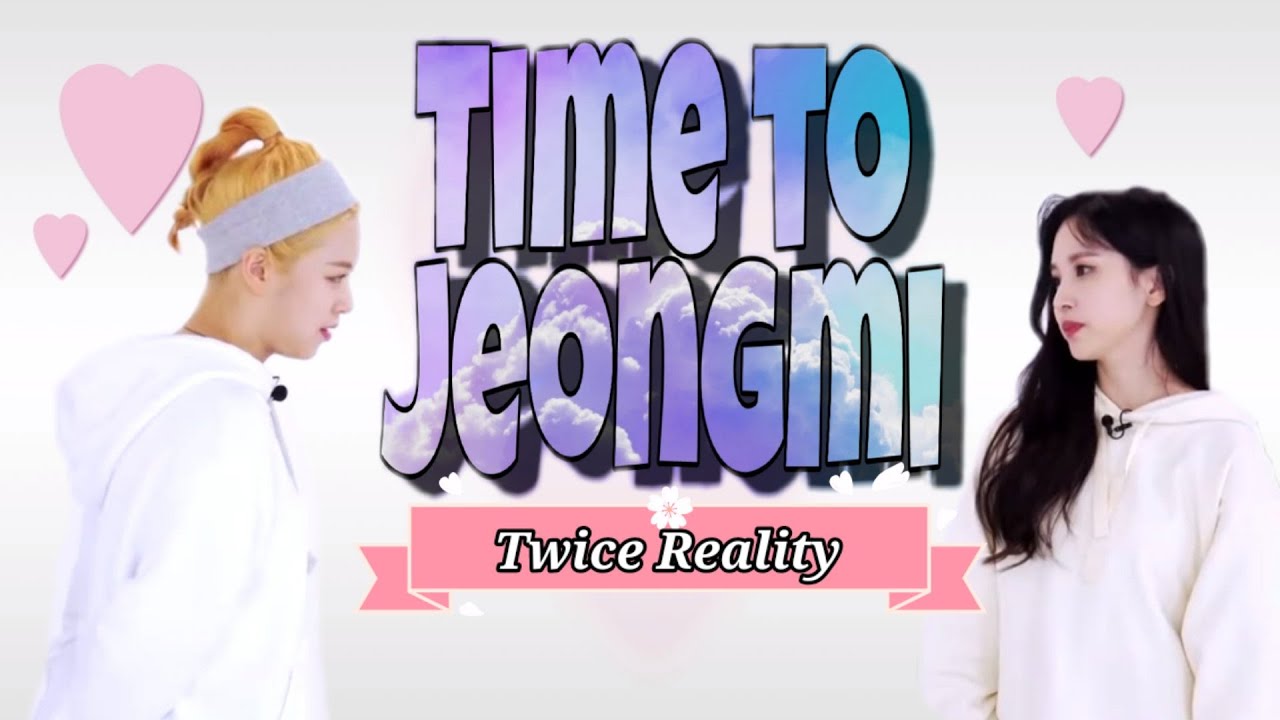 Time to Jeongmi (Twice Reality)