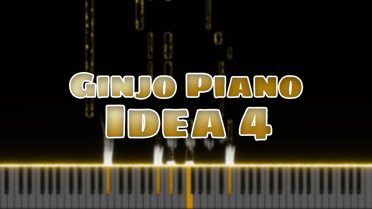 Ginjo Piano - Idea 4