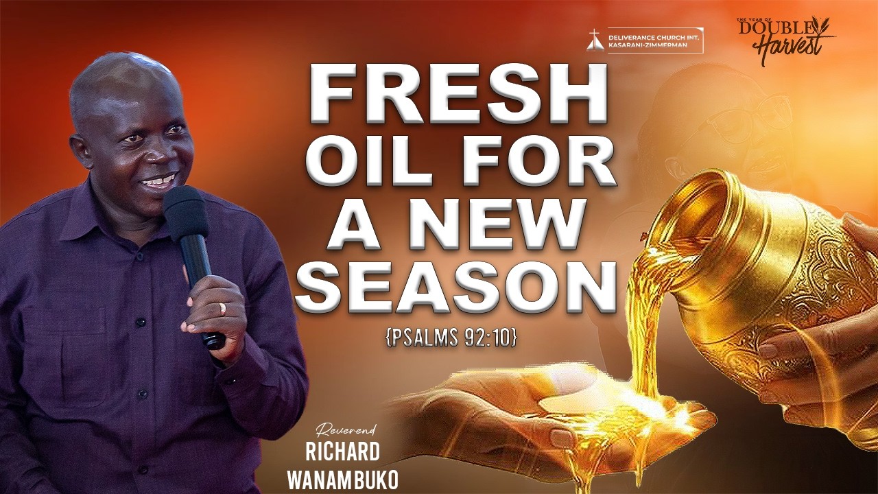 Fresh Oil For a New Season | Rev. Richard Wanambuko | URC | SWC | DCIKZ