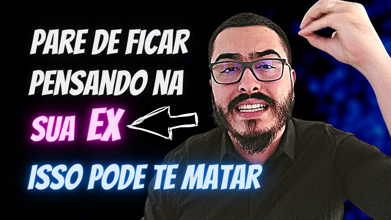 VOCÊ NÃO PARA DE PENSAR NA SUA EX? ( APRENDA ISSO ANTES QUE SEJA TARDE DEMAIS )