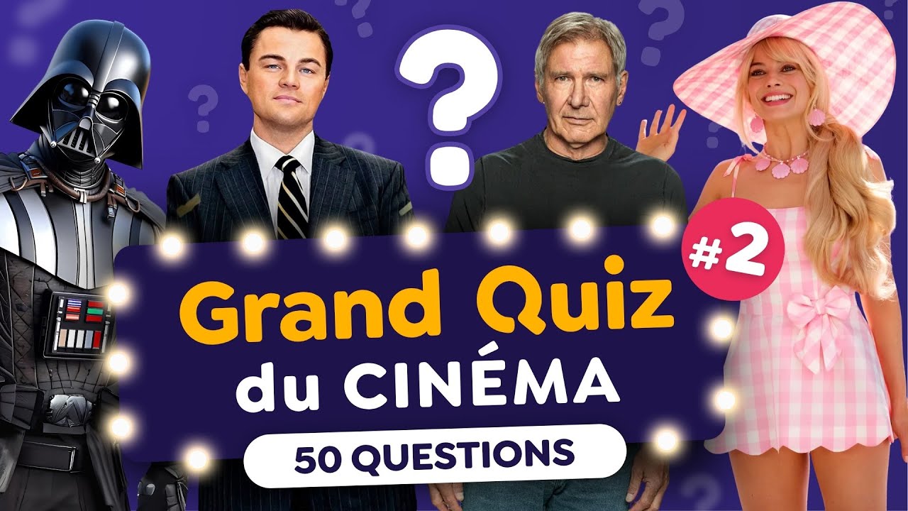 GRAND QUIZ Spécial CINÉMA #2 🍿 - 50 Questions