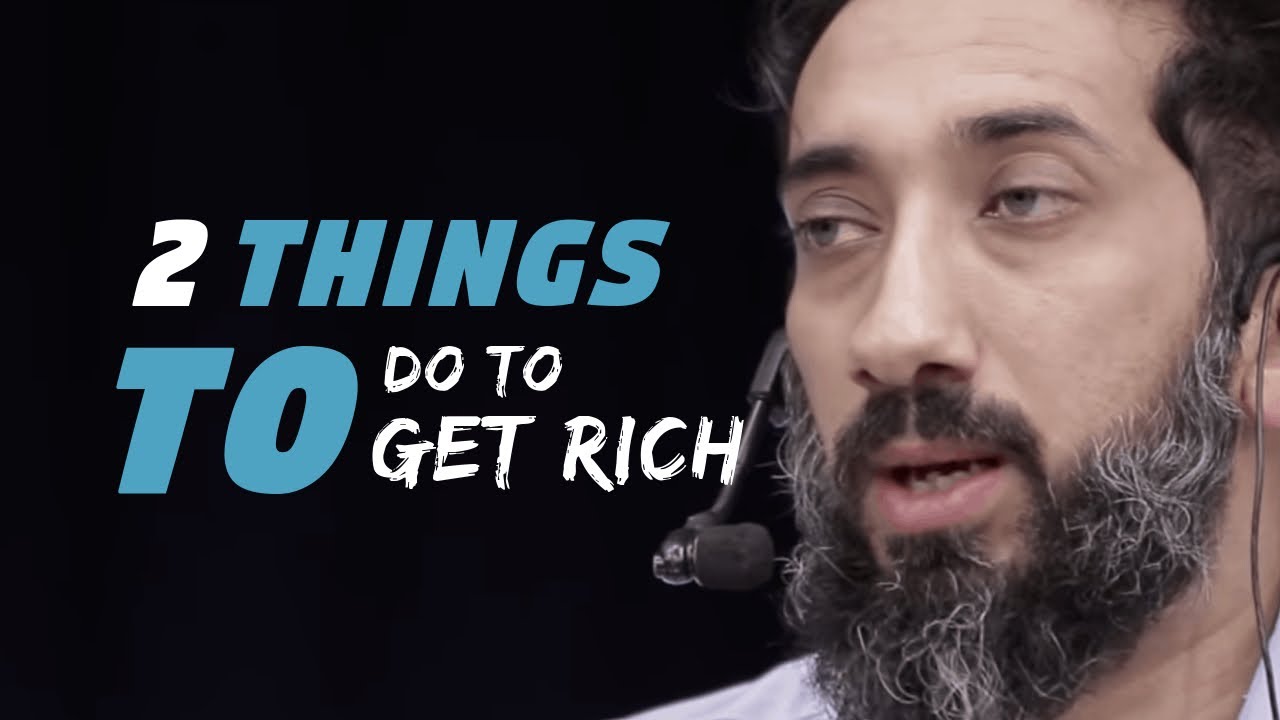 2 things to do to get rich I Nouman Ali Khan I 2019 I Money in islamic perspective I Money in Islam
