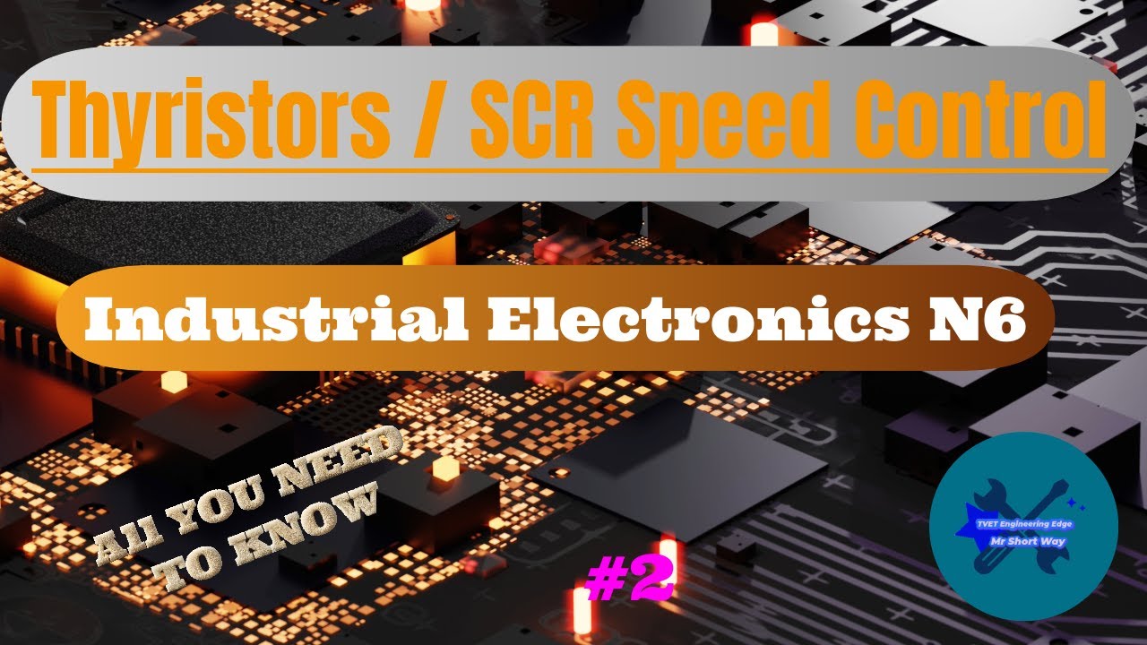 Thyristors SCR Speed Control Industrial Electronics N6 Part 2
