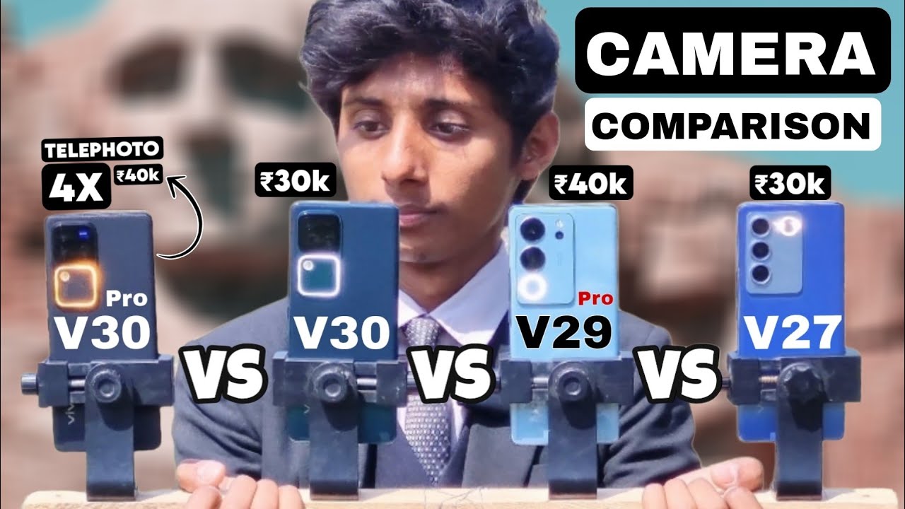 Which one is Best in Camera Vivo V29 Pro vs V30 Pro vs V30 vs V27, Detailed Camera Comparison