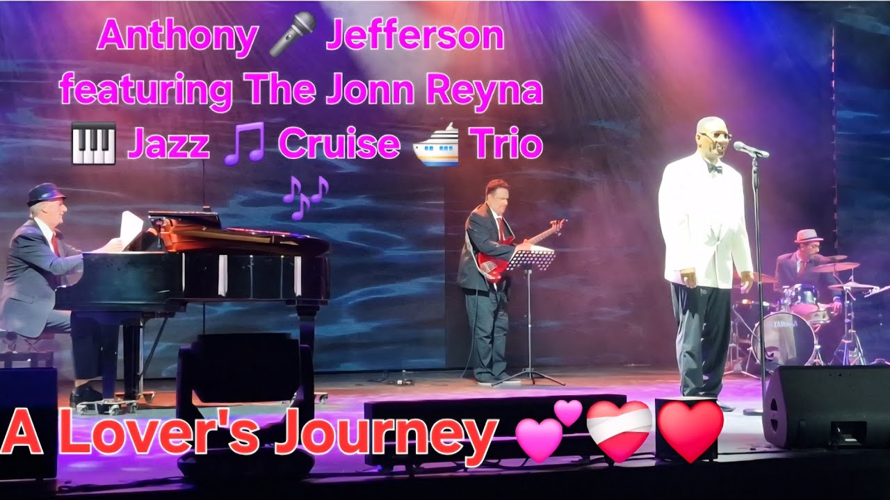 A Lover's Journey by Anthony Jefferson featuring The Jonn Reyna 🎹 Jazz 🎵 Cruise 🛳 Trio 🎶