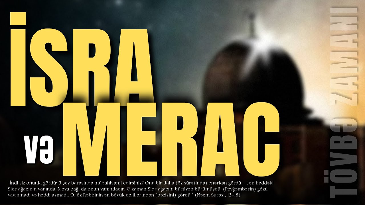 Peyğəmbər ﷺ səmaya necə Merac etdi? İsra hadisəsi nə idi? | tövbəzamanı