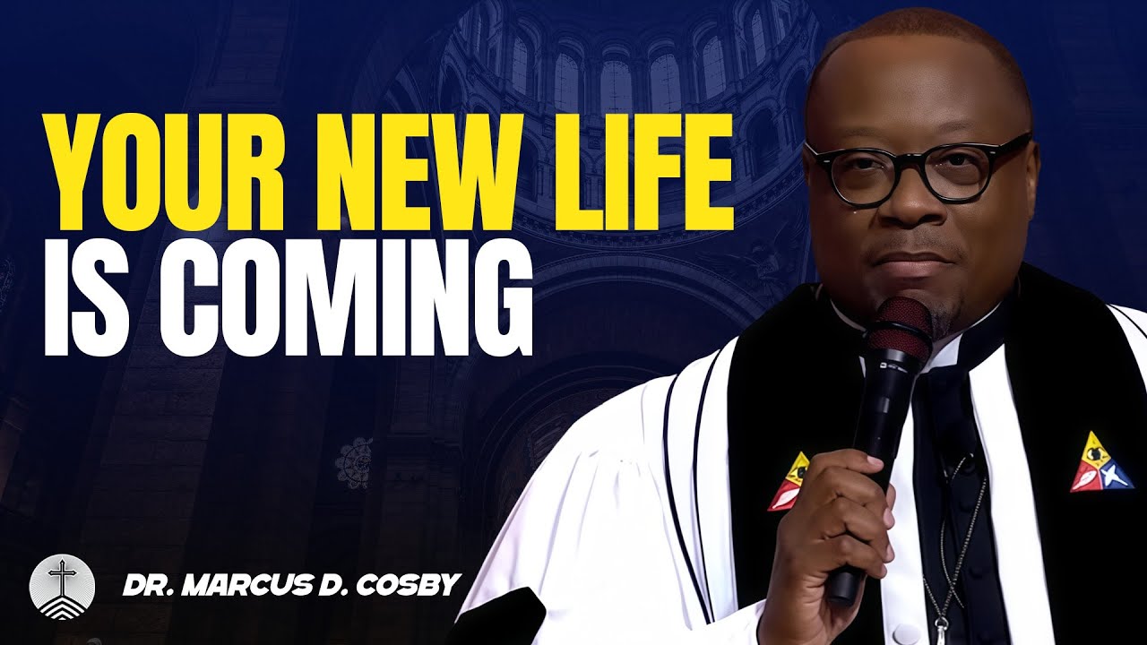 Dr. Marcus D. Cosby ✝️ Your New Life Is Coming — God Is Making All Things New