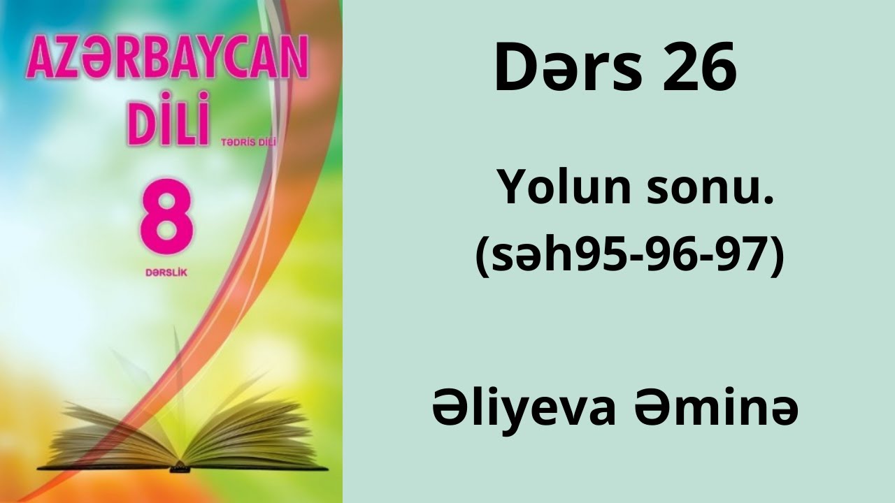 Azərbaycan dili 8ci səh(95-96-97) Yolun sonu.səh(98-99)Nar dənəsi