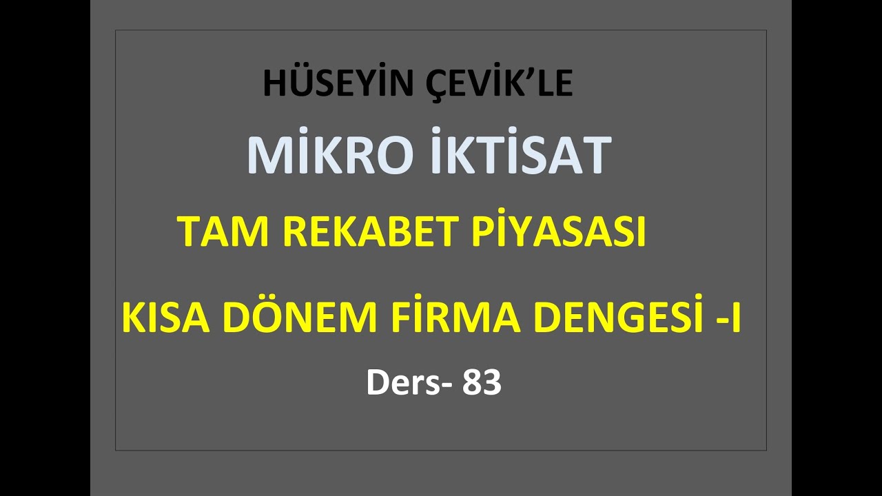 MİKRO İKTİSAT 83 -  TAM REKABETTE KISA DÖNEM DENGESİ - I