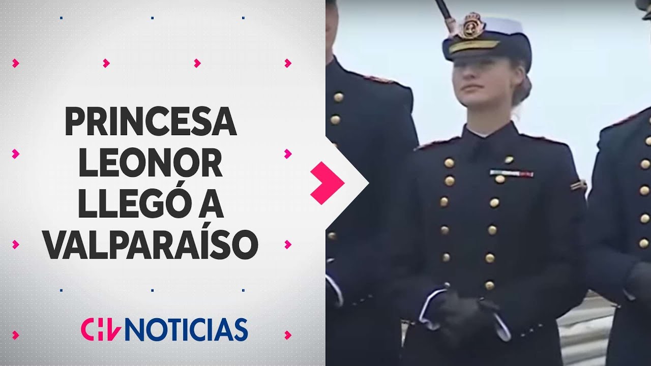PRINCESA LEONOR llegó a Valparaíso a bordo de buque escuela de la Armada - CHV Noticias