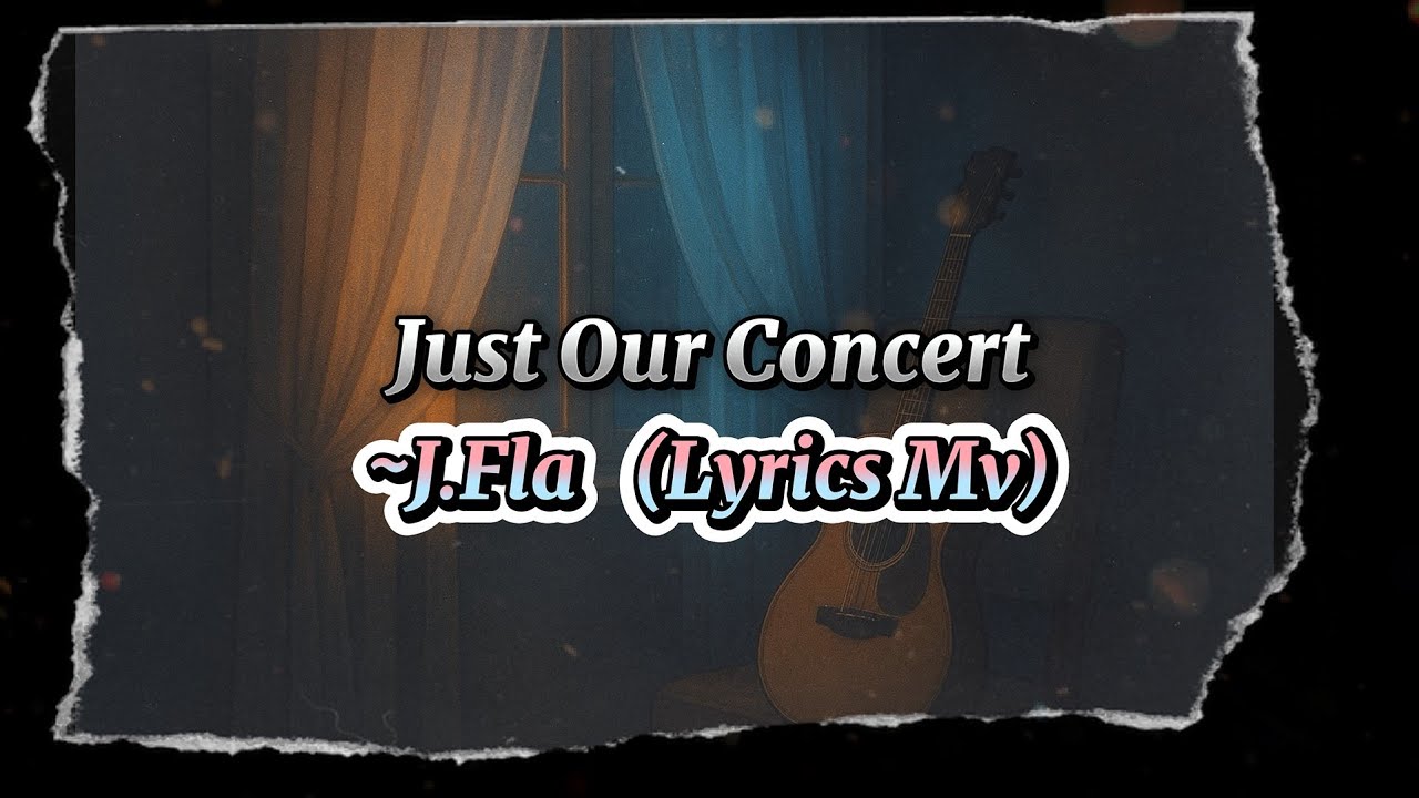 J.Fla – Just Our Concert | Lyrics MV | JFla Gardeners